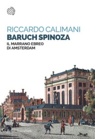 Baruch Spinoza. Il marrano ebreo di Amsterdam Riccardo Calimani
