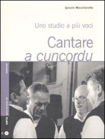 Cantare a cuncordu. Uno studio a più voci. Con CD Audio Ignazio Macchiarella