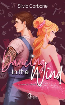 Dancing in the wind. Un passo. Un battito Silvia Carbone