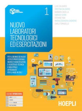 Nuovo laboratori tecnologici ed esercitazioni. Per il primo biennio degli Ist. professionali settore industria e artigianato. Con e-book. Con 
