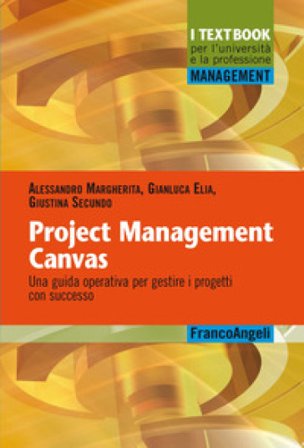 Project Management Canvas. Una guida operativa per gestire i progetti con successo Gianluca Elia