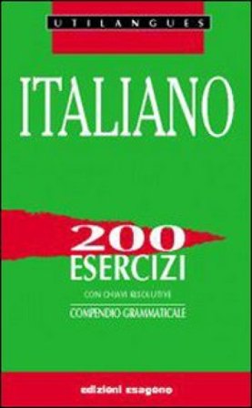 Italiano. 200 esercizi. Per le Scuole superiori A. Pasetti