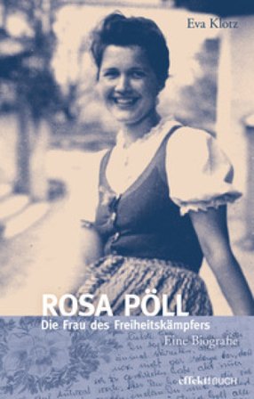 Rosa Pöll. Die Frau des Freiheitskämpfers Eva Klotz