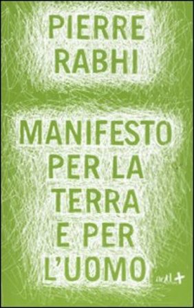 Manifesto per la terra e per l'uomo Pierre Rabhi