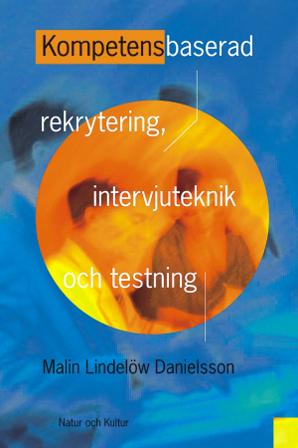 Kompetensbaserad rekrytering, intervjuteknik och testning - Bok av Malin Lindelöw - Inbunden