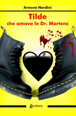 Tilde che amava le Dr. Martens. Nuova ediz. Armeno Nardini