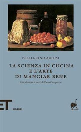 La scienza in cucina e l'arte di mangiar bene Pellegrino Artusi
