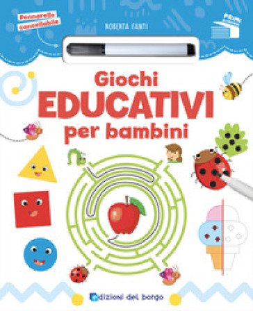 Giochi educativi per bambini. Con pennarello cancellabile Roberta Fanti
