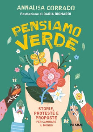 Pensiamo verde. Storie, proteste e proposte per cambiare il mondo Annalisa Corrado