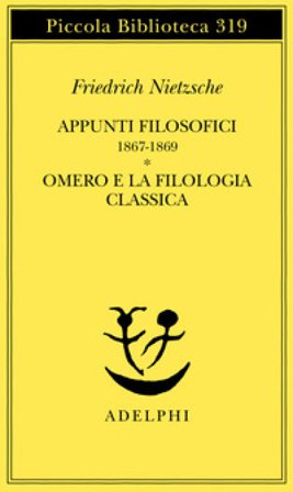 Appunti filosofici (1867-1869)-Omero e la filologia classica Friedrich Nietzsche