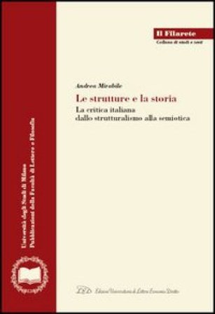 Le strutture e la storia. La critica italiana dallo strutturalismo alla semiotica Andrea Mirabile
