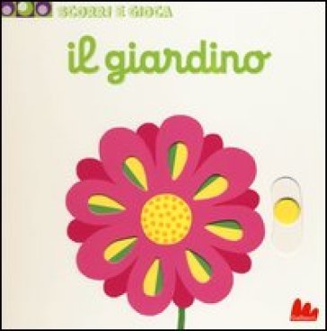 Il giardino. Scorri e gioca. Ediz. illustrata Nathalie Choux