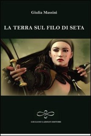 La terra sul filo di seta Giulia Massini