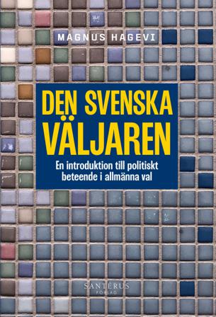 Den svenska väljaren : en introduktion till politiskt beteende - Bok av Magnus Hagevi - Häfte