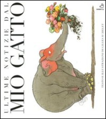 Ultime notizie dal mio gatto. Ediz. illustrata Gilles Bachelet