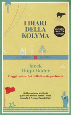 I diari della Kolyma. Viaggio ai confini della Russia profonda Jacek Hugo-Bader