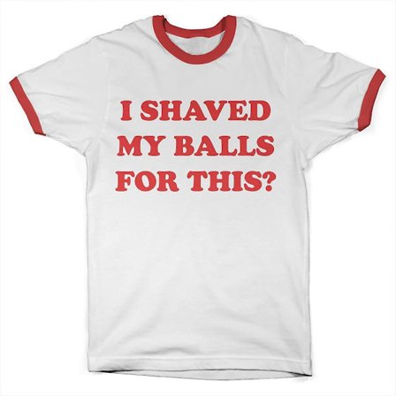 I Shaved My Balls For This Ringer T-shirt herr (vit-röd) -vuxen, 3xl