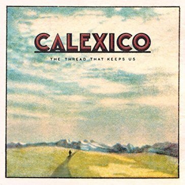The thread that keeps us Calexico