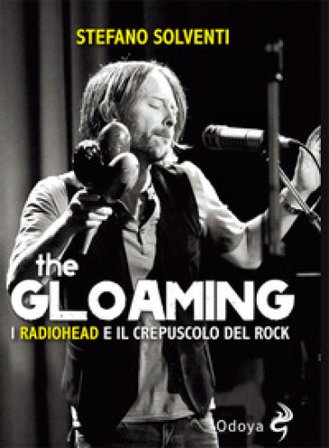 The gloaming. I Radiohead e il crepuscolo del rock Stefano Solventi