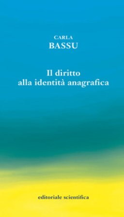 Il diritto alla identità anagrafica Carla Bassu