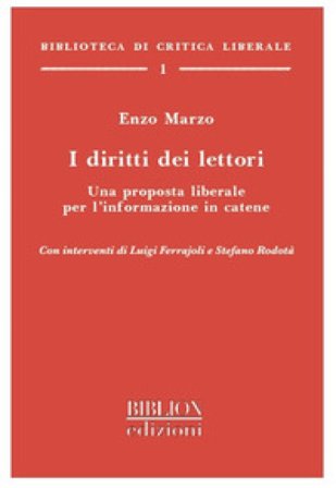 I diritti dei lettori. Una proposta liberale per l'informazione in catene Enzo Marzo