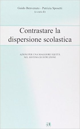 Contrastare la dispersione scolastica. Azioni per una maggiore equità nel sistema di istruzione Guido Benvenuto