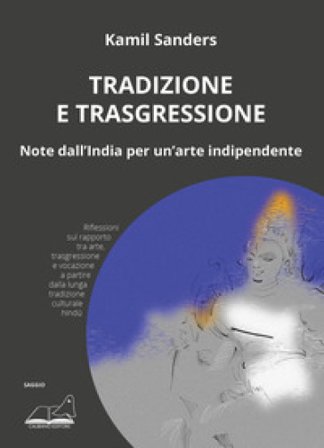 Tradizione e trasgressione. Note dall'India per un'arte indipendente Kamil Sanders