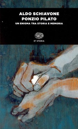 Ponzio Pilato. Un enigma tra storia e memoria Aldo Schiavone
