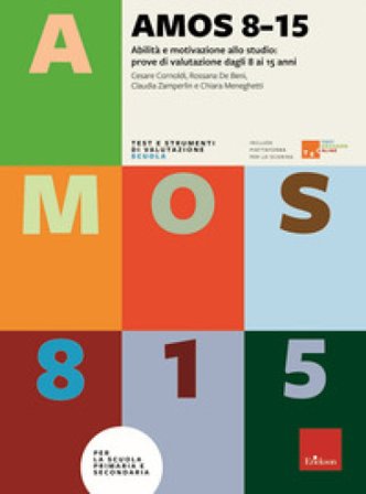 AMOS 8-15. Abilità e motivazione allo studio: prove di valutazione per ragazzi dagli 8 ai 15 anni. Nuova ediz. Cesare Cornoldi