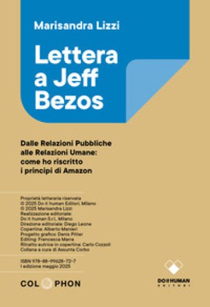 Lettera a Jeff Bezos. Dalle relazioni pubbliche alle relazioni umane: come ho riscritto i principi di Amazon Marisandra Lizzi