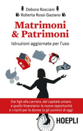 Matrimoni & patrimoni. Istruzioni aggiornate per l'uso Debora Rosciani
