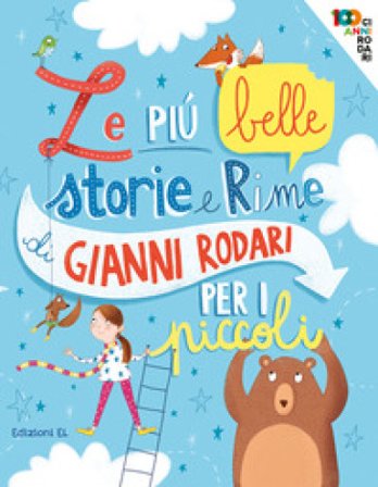 Le più belle storie e rime di Gianni Rodari per i piccoli. Ediz. a colori Gianni Rodari