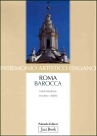 Patrimonio artistico italiano. Roma barocca Gerhard Wiedmann