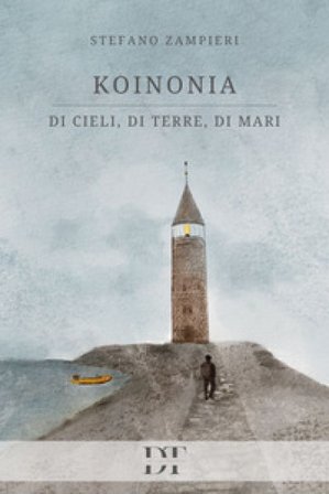 Koinonia. Di cieli, di terre, di mani Stefano Zampieri