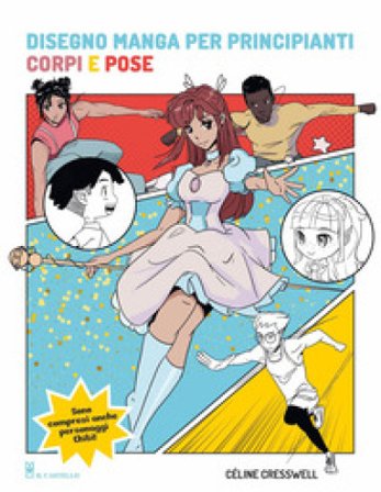 Disegno manga per principianti. Corpi e pose Céline Cresswell