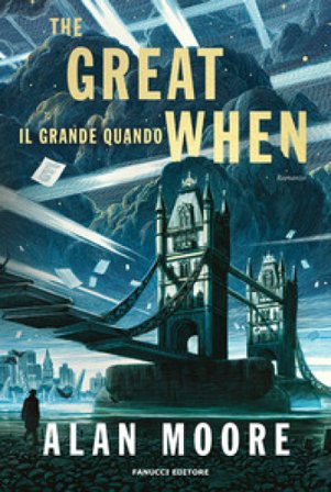The great when. Il grande quando. Long London. Vol. 1 Alan Moore