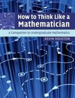 How to Think Like a Mathematician, ISBN: 9780521719780