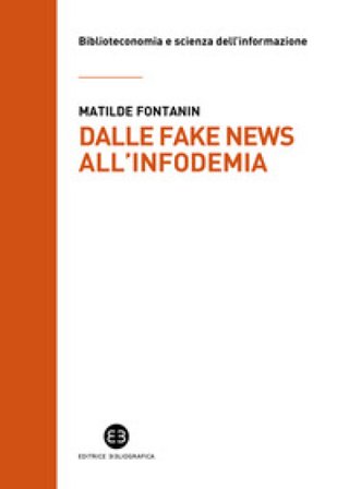 Dalle fake news all'infodemia. Glossario della disinformazione a uso dei bibliotecari Matilde Fontanin