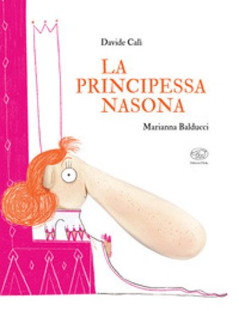 La principessa nasona. Ediz. a colori Davide Calì