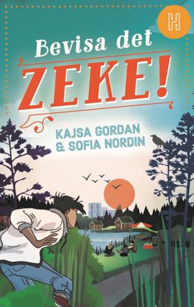 Bevisa det, Zeke! - Bok av Sofia Nordin & Kajsa Gordan - Kartonnage