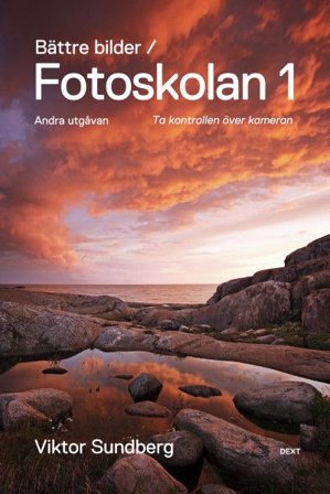 Bättre bilder - fotoskolan. 1 : Viktor Sundberg lär dig ta kontrollen över kameran, ISBN: 9789186841591