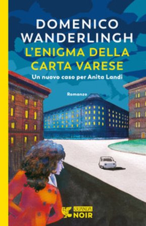 L'enigma della carta Varese. Un caso per l'ispettrice Anita Landi Domenico Wanderlingh