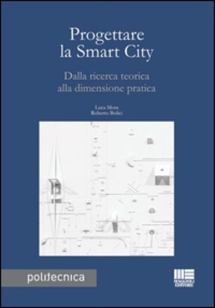 Progettare la smart city. Dalla ricerca teorica alla dimensione pratica Luca Mora