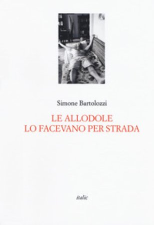 Le allodole lo facevano per strada Simone Bartolozzi