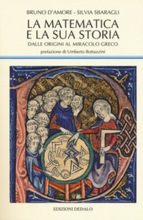 La matematica e la sua storia. Vol. 1: Dalle origini al miracolo greco Bruno D'Amore