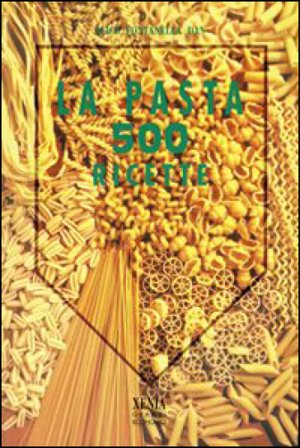 La pasta in 500 ricette Alice Fontanella Dan