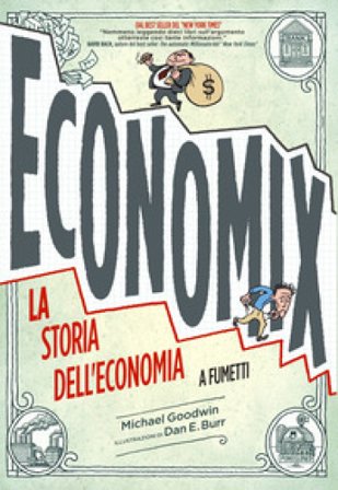 Economix. La storia dell'economia a fumetti Michael Goodwin