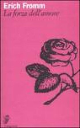 La forza dell'amore Erich Fromm
