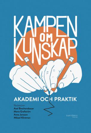Kampen om kunskap : akademi och praktik - Bok av Peter Svensson, Johan Östling, m.fl. - Häfte