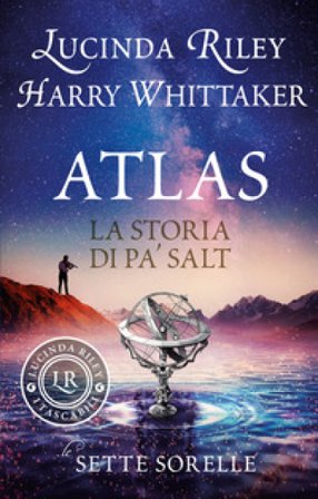 Atlas. La storia di Pa' Salt. Le sette sorelle Lucinda Riley